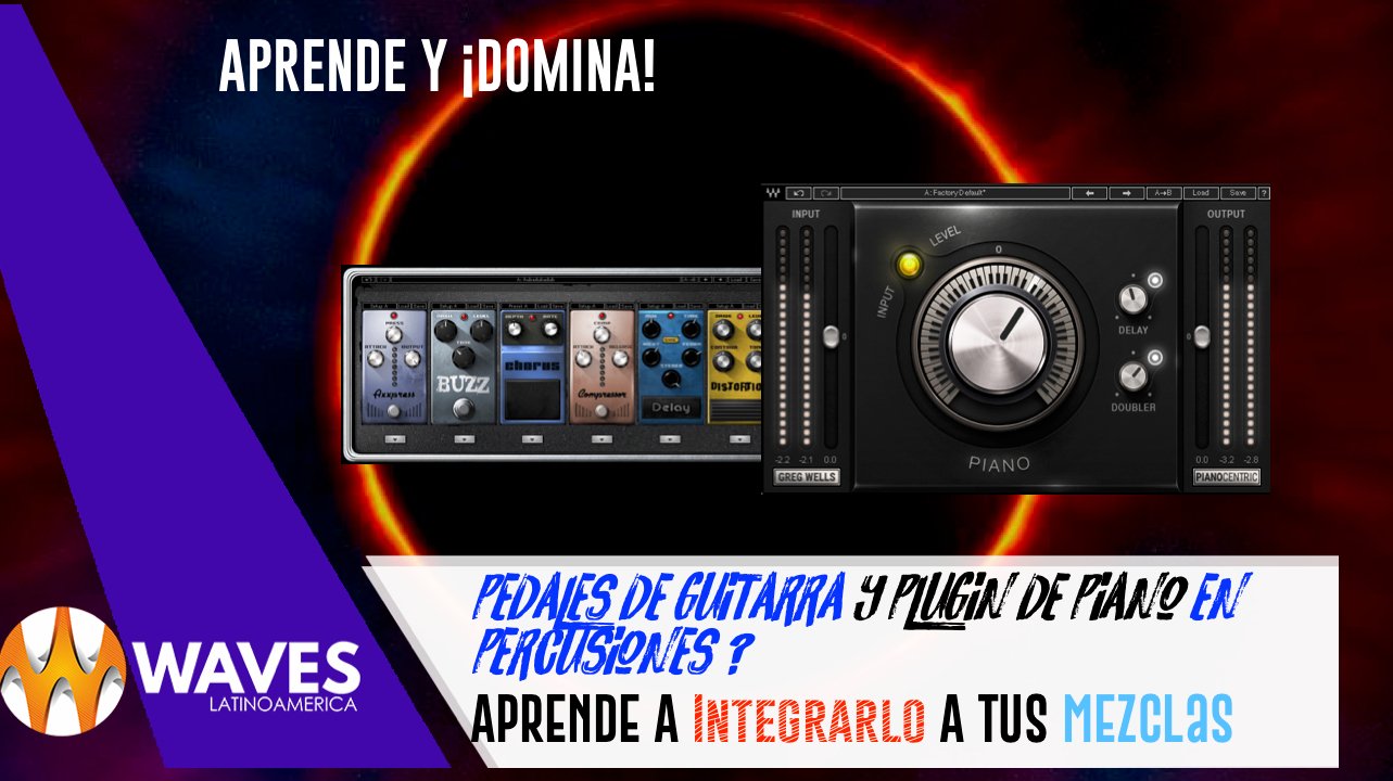 Tips prácticos #17 Pedales de Guitarra y plugin de piano en percusiones - WavesLatinoAmerica